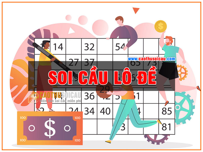 Soi Cầu Lô - Cách tốt nhất để tìm kiếm số đẹp chơi lô đề